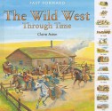 The Wild West Through Time - Claire Aston