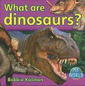 What Are Dinosaurs? - Bobbie Kalman