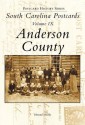 South Carolina Postcards: Anderson County (Postcard History Series), Vol. 9 - Howard Woody