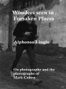 Wonders Seen in Forsaken Places - Alphonso Lingis, Mark Cohen