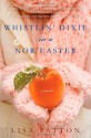 Whistlin' Dixie in a Nor'easter - Lisa Patton