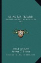 Alias Bluebeard: The Life and Death of Gilles de Raiz - Emile Gabory, Alvah C. Bessie