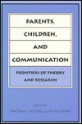 Parents, Children, and Communication: Frontiers of Theory and Research - Socha