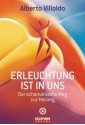 Erleuchtung ist in uns: Der schamanische Weg zur Heilung (German Edition) - Alberto Villoldo, Erika Ifang