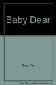 Baby Dear - Pat Ross