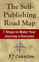 The Self-Publishing Road Map: Seven Steps to Make Your Journey a Success - RJ Crayton