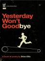 Yesterday Won't Goodbye - Brian S. Ellis