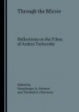 Through The Mirror: Reflections On The Films Of Andrei Tarkovsky - Gunnlaugur A. Jonsson, Gunnlaugur A. Jo&#x301;nsson