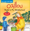 Caillou: People in My Neighborhood - Isabelle Vadeboncoeur