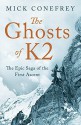 The Ghosts of K2: The Epic Saga of the First Ascent by Mick Conefrey (2015-10-15) - Mick Conefrey;