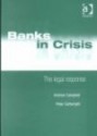 Banks in Crisis: The Legal Response - Andrew Campbell, Peter Cartwright