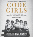 Code Girls: The Untold Story of the American Women Code Breakers of World War II - Liza Mundy, Erin Bennett