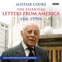 Alistair Cooke: The Essential Letters from America: The 1990s - Alistair Cooke, Alistair Cooke, BBC Worldwide Limited