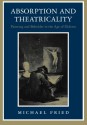 Absorption and Theatricality: Painting and Beholder in the Age of Diderot - Michael Fried