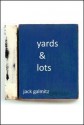 yards & lots - Jack Galmitz