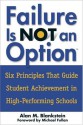 Failure Is Not an Option(TM): Six Principles That Guide Student Achievement in High-Performing Schools - Alan M. Blankstein