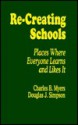 Re Creating Schools: Places Where Everyone Learns And Likes It - Charles B. Myers, Douglas J. Simpson