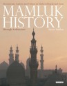 Mamluk History Through Architecture: Monuments, Culture and Politics in Medieval Egypt and Syria - Nasser Rabbat