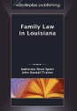 Family Law in Louisiana, First Edition 2009 - Katherine Shaw Spaht, John Randall Trahan