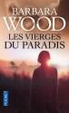 Les Vierges du Paradis - Barbara Wood, Valérie Dayre