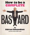 How to be a Complete Bastard - Adrian Edmondson