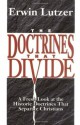 The Doctrines That Divide: A Fresh Look at the Historic Doctrines That Separate Christians - Erwin Lutzer