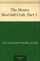 The Money BoxOdd Craft, Part 1. - W. W. (William Wymark) Jacobs, Will Owen