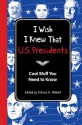 I Wish I Knew That: U.S. Presidents: Cool Stuff You Need To Know - Reader's Digest Association, Reader's Digest Association, Christopher Davis, Patricia A. Halbert, Patricia Halbert