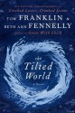 The Tilted World - Tom Franklin, Beth Ann Fennelly