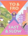 To & Fro, Fast & Slow - Durga Bernhard