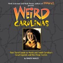 Weird Carolinas - Roger Manley, Mark Moran, Mark Sceurman