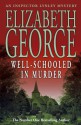 Well-Schooled in Murder (Inspector Lynley #3) - Elizabeth George