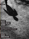 Keep Your Head Down: Vietnam, the Sixties, and a Journey of Self-Discovery - Doug Anderson