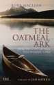 The Oatmeal Ark: From the Scottish Isles to a Promised Land - Rory MacLean