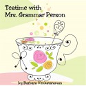 Teatime with Mrs. Grammar Person - Barbara Venkataraman