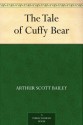 The Tale of Cuffy Bear - Arthur Scott Bailey, Harry L. Smith