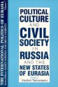 The International Politics of Eurasia: Political Culture and Civil Society in Russia and the New States of Eurasia - Vladimir Tismaneanu