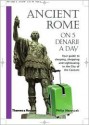 Ancient Rome on 5 Denarii a Day Publisher: Thames & Hudson - Philip Matyszak