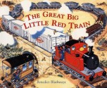 The Little Red Train: Great Big Train - Benedict Blathwayt