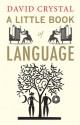 A Little Book of Language - David Crystal