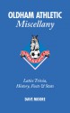 Oldham Athletic Miscellany: Latics Trivia, History, Facts & Stats - Dave Moore