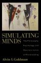 Simulating Minds: The Philosophy, Psychology, and Neuroscience of Mindreading (Philosophy of Mind Series) - Alvin I. Goldman