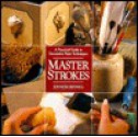 Master Strokes: A Practical Guide to Decorative Paint Techniques - Jennifer Bennell