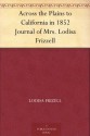 Across the Plains to California in 1852 Journal of Mrs. Lodisa Frizzell - Lodisa Frizell, Victor Hugo Paltsits