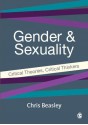 Gender and Sexuality: Critical Theories, Critical Thinkers - Chris Beasley