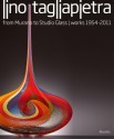 Lino Tagliapietra: From Murano to Studio Glass Works 1954-2011 - Rosa Barovier Mentasti, Rosa Barovier