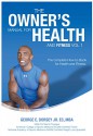 The Owner's Manual for Health and Fitness Vol. 1: The complete How-to-Book for Health and Fitness. (The Owner's Manual to Health and Fitness) - George Dorsey, Charlotte Brown