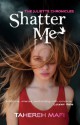 Shatter Me: The Juliette Chronicles Book 1 - Tahereh Mafi