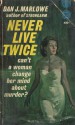 Never Live Twice - Dan J. Marlowe