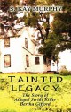 Tainted Legacy: The Story of Alleged Serial Killer Bertha Gifford - S. Kay Murphy